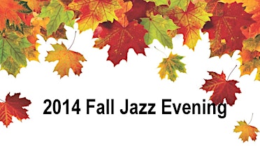 FALL JAZZ EVENING SATURDAY, NOV 8 | 6:00 to 9:00 pm | $25 primary image