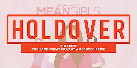 Drag Brunch: Mean Girls HOLDOVER SEATING (No Food) primary image