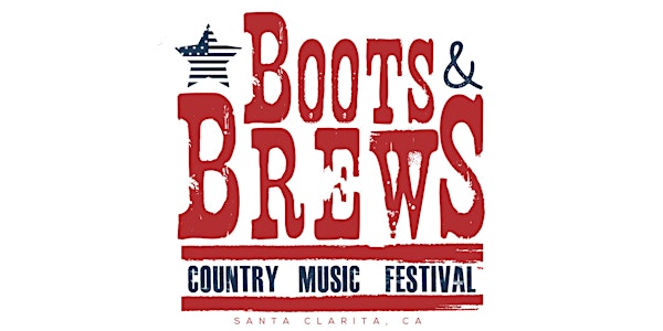 Boots & Brews Country Music Festival! - Santa Clarita June 20th