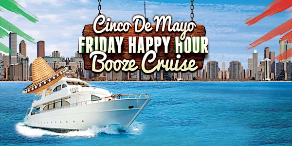 CANCELED - Cinco de Mayo Friday Happy Hour Booze Cruise on May 1st