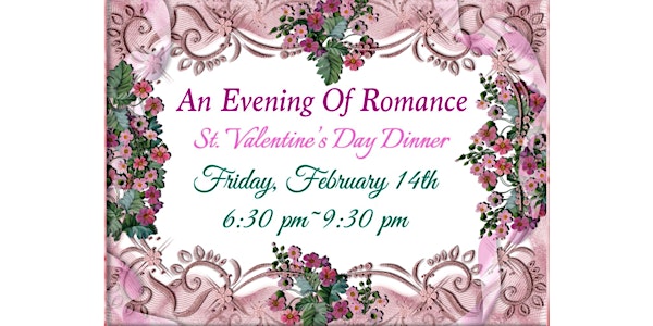 An Evening Of Romance ~ St. Valentine’s Day Dinner 