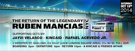 "The Return of the Legendary dj Ruben Mancias(NY)... Boat Party Cruise" ~ also featuring dj's: Jayvi Velasco, Kincaid & Rafael Acevedo! primary image
