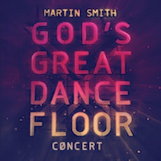 Martin Smith - God's Great Dance Floor Concert primary image