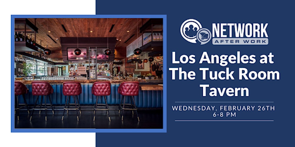 Network After Work Los Angeles At The Tuck Room Tavern