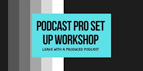 Podcast Bootcamp : Leave with a Podcast Pipeline primary image