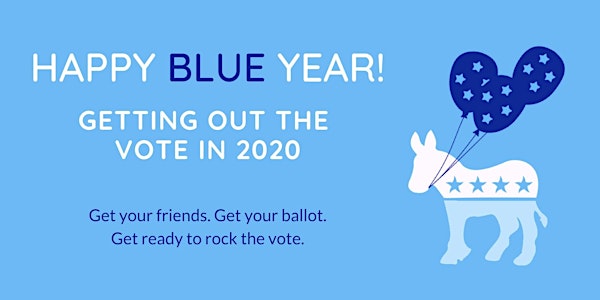 Happy “Blue” Year: Getting Out the Vote in 2020