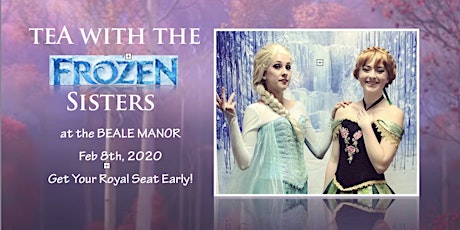 Tea with the FROZEN Sisters 4:30-6:30 SOLD OUT 