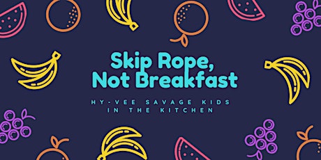 Skip Rope, Not Breakfast: Kids in the Kitchen SOLD OUT primary image