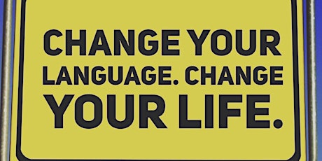Coaching: Change your language. Change your life primary image