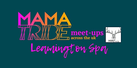 Mama Tribe Meet-up Leamington Spa primary image