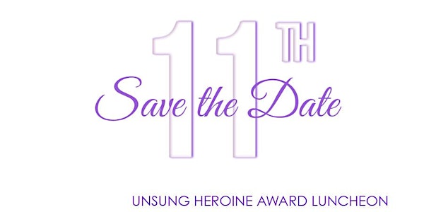 11th Annual Unsung Heroine/Hero Awards Luncheon