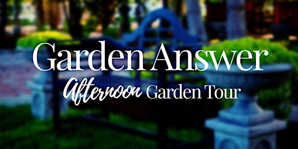 Garden Answer AFTERNOON Garden Tour