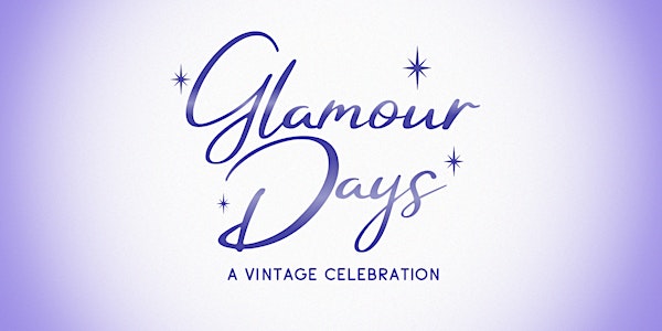 Glamour Days - A Vintage Celebration