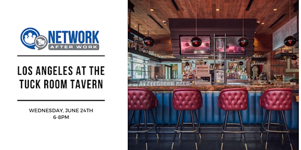 Network After Work Los Angeles At The Tuck Room Tavern