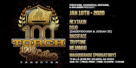 TORCH #100 | 1200 Hustle Takeover. 100% DNB. Jan 10th. Free. 18+