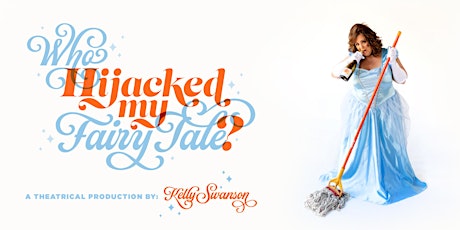 Who Hijacked My Fairy Tale? Comedy and Inspiration with Kelly Swanson primary image