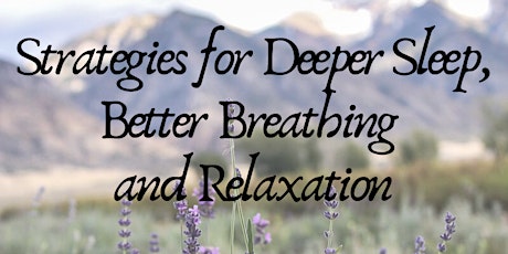 Strategies For Deeper Sleep, Better Breathing and Relaxation