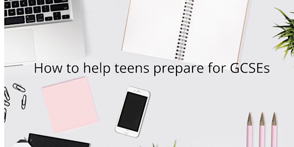 How to help teens prepare for GCSE exams: top tips for parents 