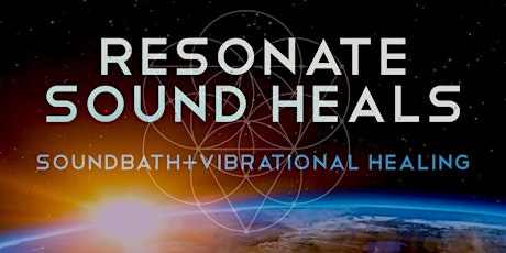 Resonate Sound Heals, SoundBath and Vibrational Healing primary image
