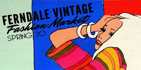 Ferndale Vintage Fashion Market Spring 2020 Preview Shopping Party