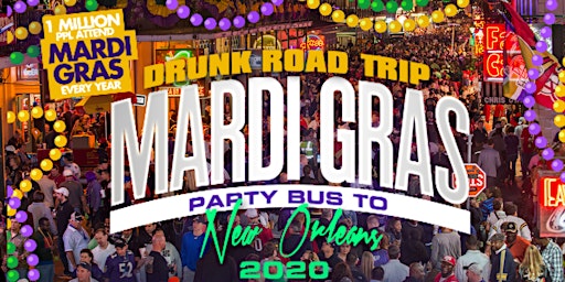 Drunk Road Trip Mardi Gras Party Bus Trip 2020 (ATL to New Orleans) Drinks, Beads, & More Included! primary image