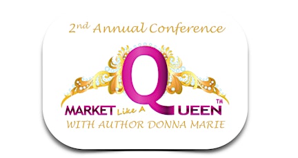 Market Like A Queen 2nd Annual Conference primary image