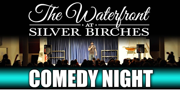 Comedy Night at the Waterfront at Silver Birches