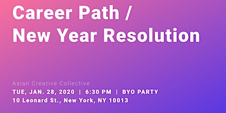 Asian Creative Collective - Career Path/New Year's Resolution (BYOB Party) primary image