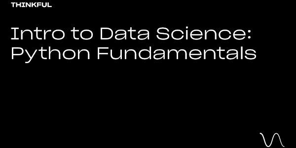 Thinkful Webinar | Intro to Data Science: Python Fundamentals