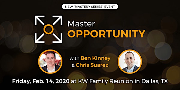 Master Opportunity with Ben Kinney & Chris Suarez