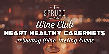 Spruce Farm & Fish | Wine Club - Heart Healthy Cabernets primary image