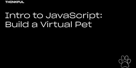 Thinkful Webinar || Intro to JavaScript: Build a Virtual Pet primary image