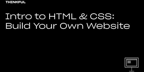 Thinkful Webinar || Intro to HTML & CSS: Build Your Own Website entradas