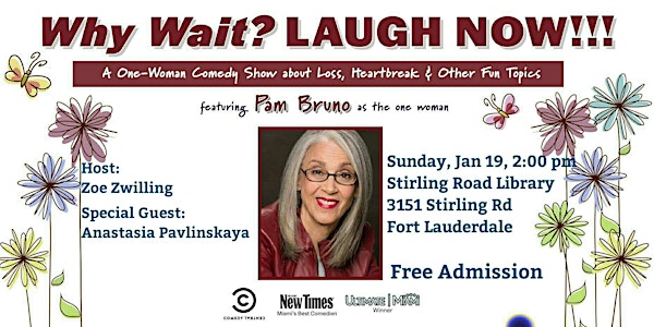 Pam Bruno 1-Woman Comedy Show, "Why Wait? Laugh Now!"