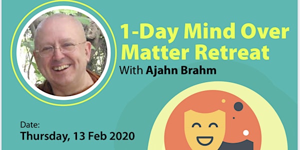 Mind Over Matter Retreat with Ajahn Brahm