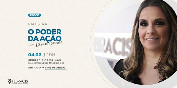  [CAMPINAS/SP] Palestra O Poder da Ação com Lilian Carmo 