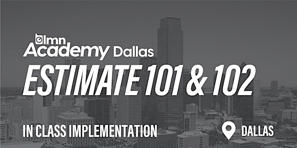 LMN Estimate 101 & 102 In Class Implementation - Dallas, TX