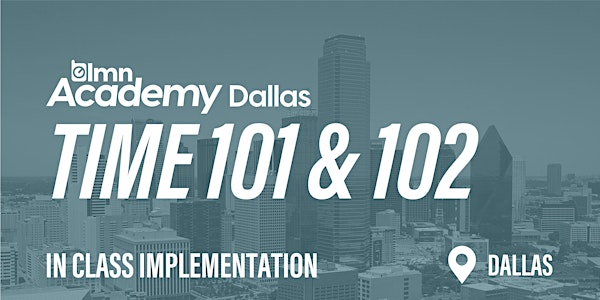 LMN Time 101 & 102 In Class Implementation - Dallas, TX