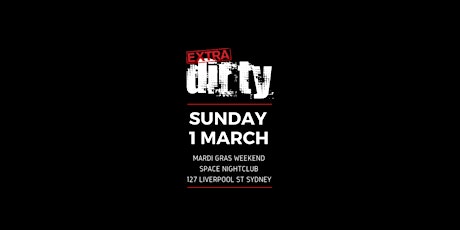 EXTRA DIRTY / Sunday 1 March 2020 / Mardi Gras weekend primary image