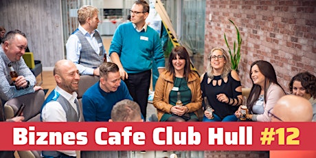 Biznes Cafe Club Hull - Spotkanie #12 primary image
