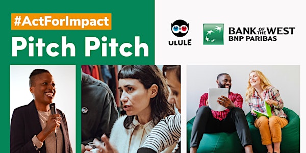 Ulule x Bank of the West Pitch Pitch: Women Entrepreneurs & Impact Makers