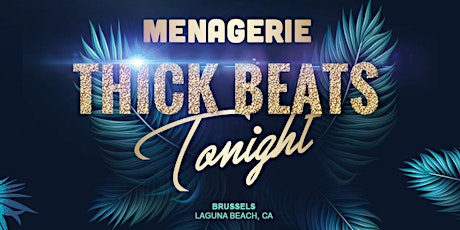 MENAGERIE - THICK BEATS - House Music - Laguna Beach primary image