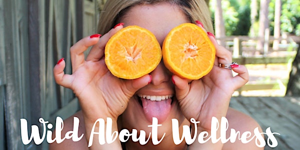 Wild About Wellness - An Essential Wellness Event