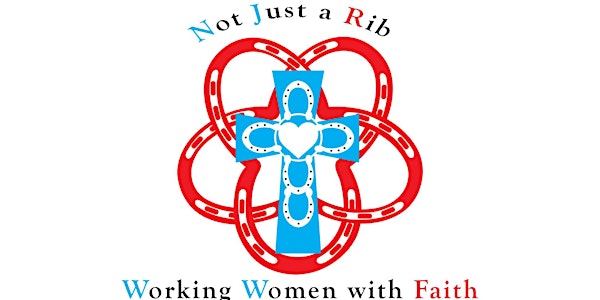2020 Not Just a Rib Conference for Working Women with Faith - We're Virtual...