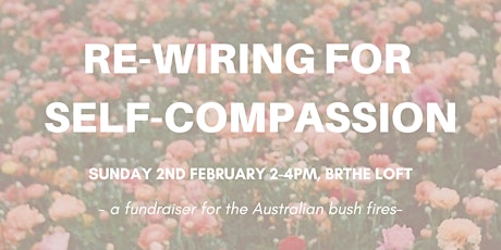 Australian Bush Fire Fundraiser: Re-wiring for self-compassion primary image