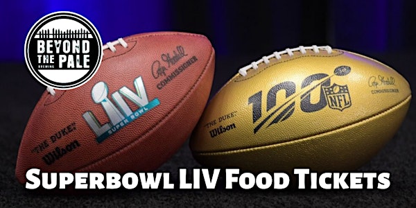 Beyond the Pale Brewing: Superbowl LIV Tailgate Food Tickets