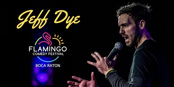 The Flamingo Comedy Festival Presents Jeff Dye from The Tonight Show