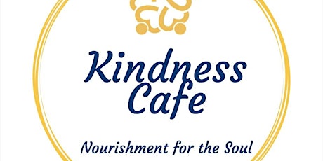 Kindness Cafe - Nourishment for the Soul primary image