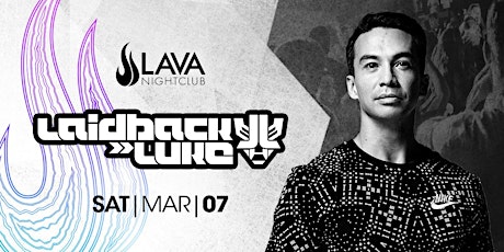 Imagem principal do evento LAVA NIGHTCLUB | LAIDBACK LUKE