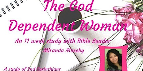 The God -Dependent Woman~ Women's Bible Study primary image